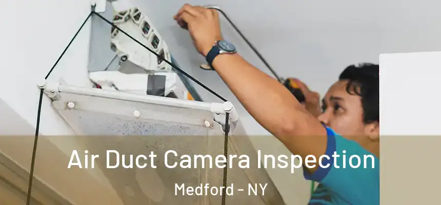 Air Duct Camera Inspection Medford - NY
