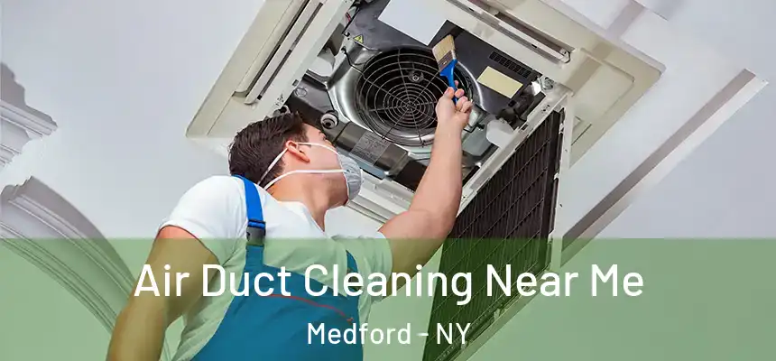  Air Duct Cleaning Near Me Medford - NY