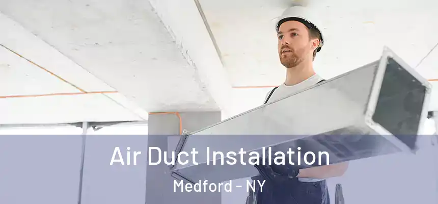 Air Duct Installation Medford - NY