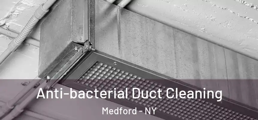 Anti-bacterial Duct Cleaning Medford - NY