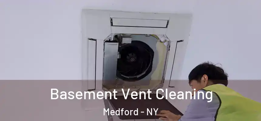  Basement Vent Cleaning Medford - NY
