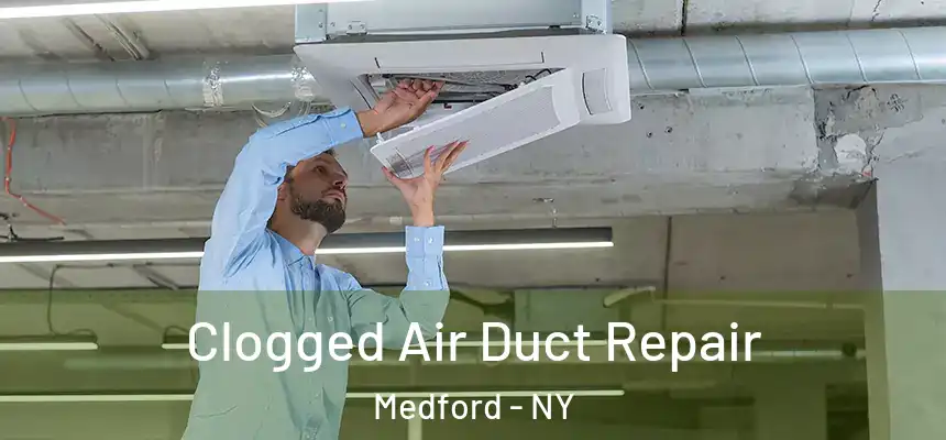 Clogged Air Duct Repair Medford - NY