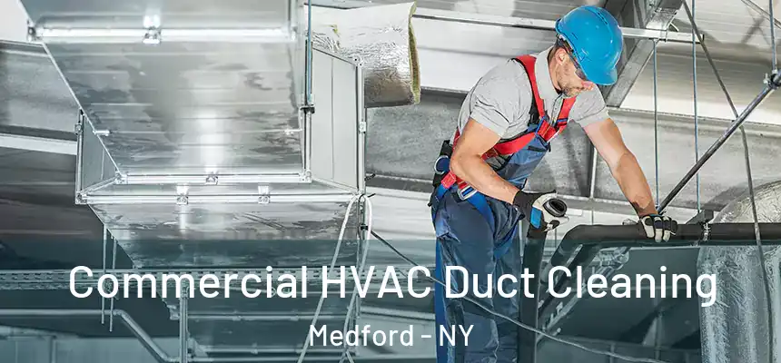 Commercial HVAC Duct Cleaning Medford - NY