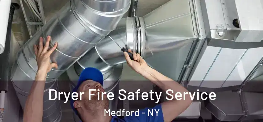 Dryer Fire Safety Service Medford - NY