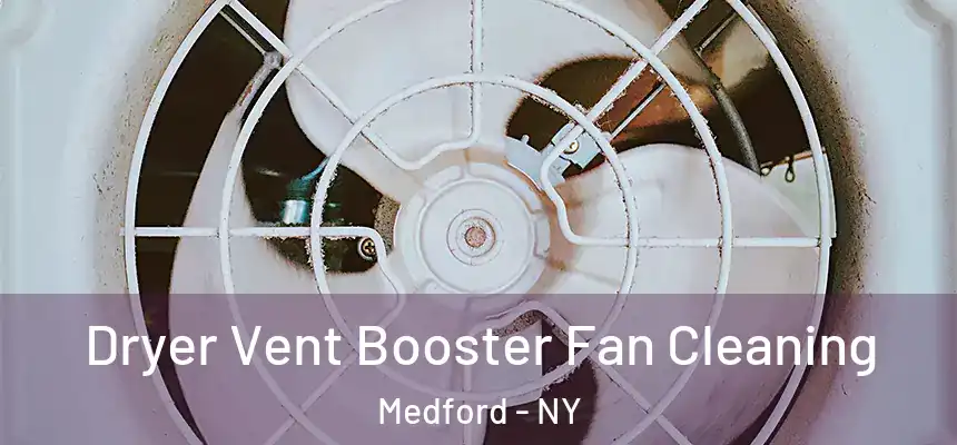 Dryer Vent Booster Fan Cleaning Medford - NY