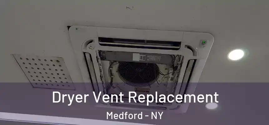 Dryer Vent Replacement Medford - NY