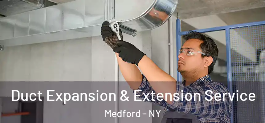 Duct Expansion & Extension Service Medford - NY