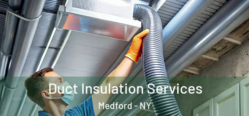  Duct Insulation Services Medford - NY
