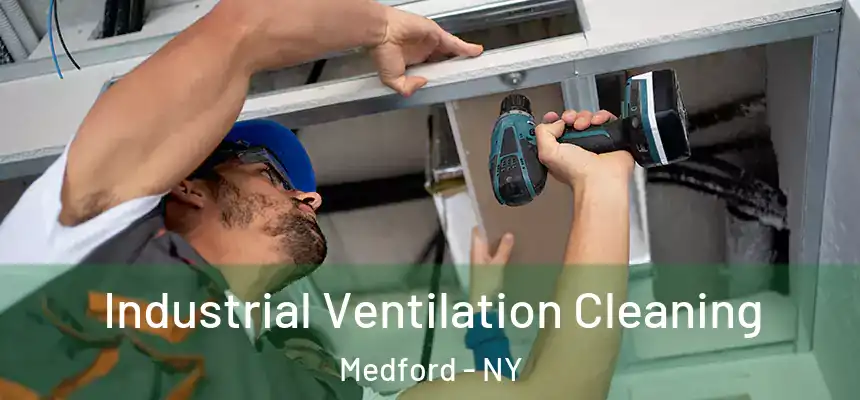 Industrial Ventilation Cleaning Medford - NY