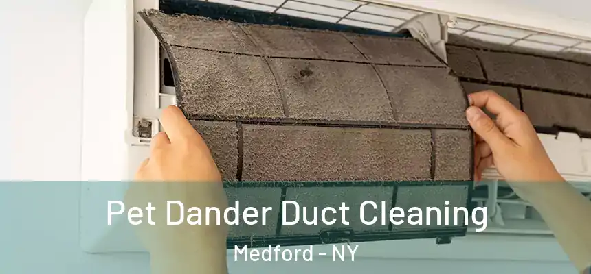 Pet Dander Duct Cleaning Medford - NY