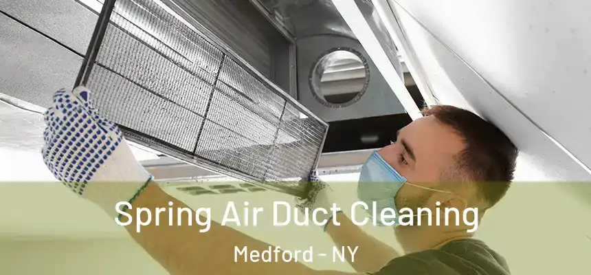 Spring Air Duct Cleaning Medford - NY