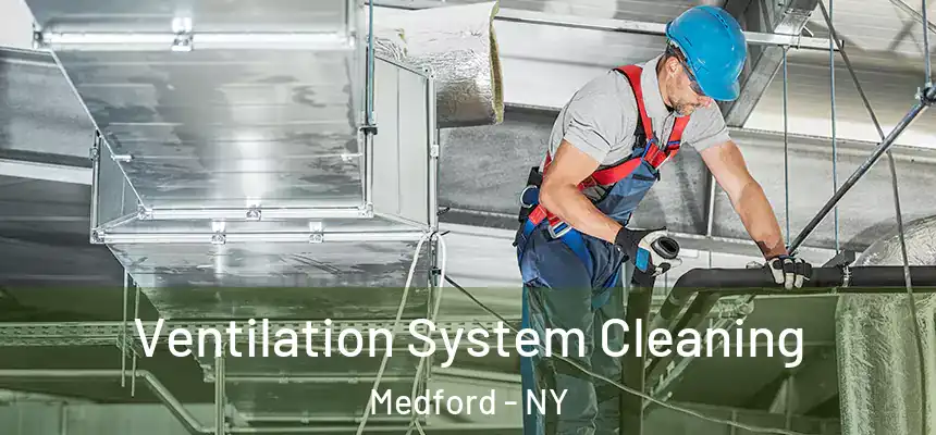  Ventilation System Cleaning Medford - NY